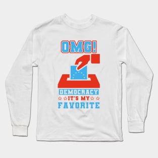 OMG Democracy My Favorite Long Sleeve T-Shirt